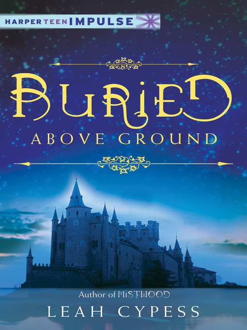 Title details for Buried Above Ground by Leah Cypess - Available